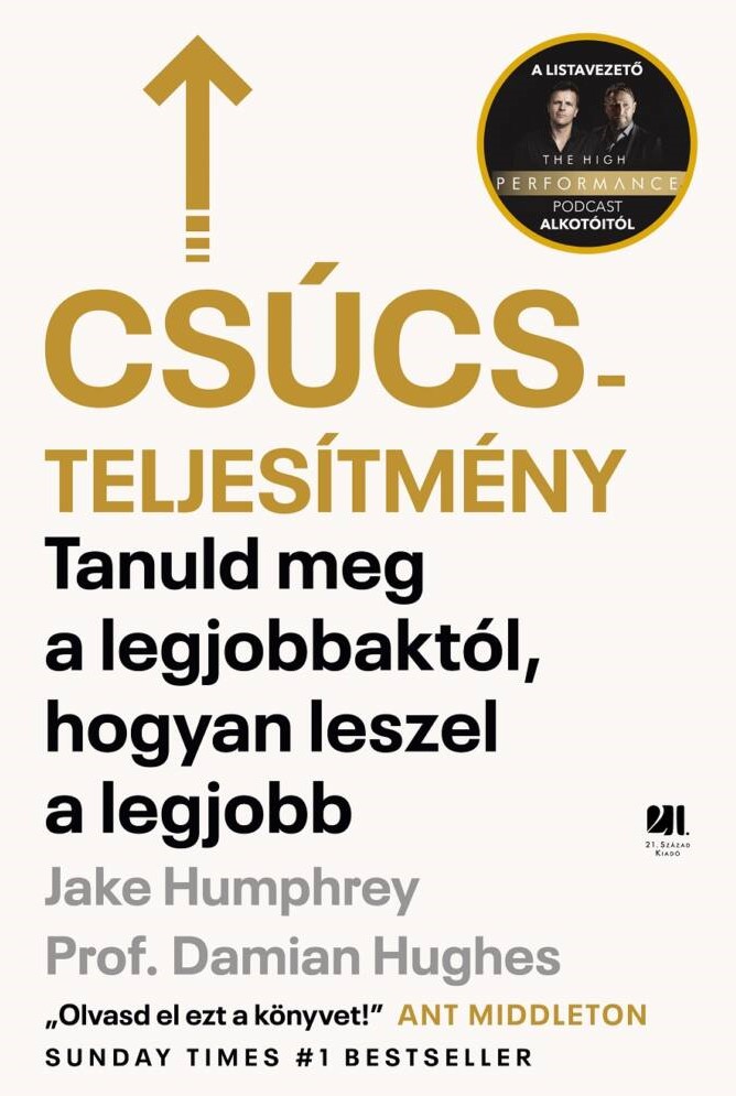 Jake Humphrey - Prof. Damian Hughes - Csúcsteljesítmény - Tanuld meg a legjobbaktól, hogyan leszel a legjobb