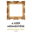 Byung-Chul Han - A szép megmentése [eHangoskönyv]