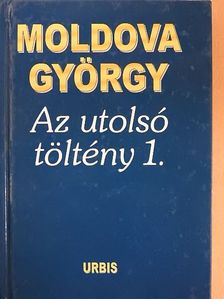 Moldova György - Az utolsó töltény 1. [antikvár]