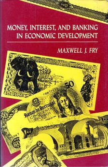 Maxwell J. Fry - Money, Interest, and Banking in Economic Development [antikvár]