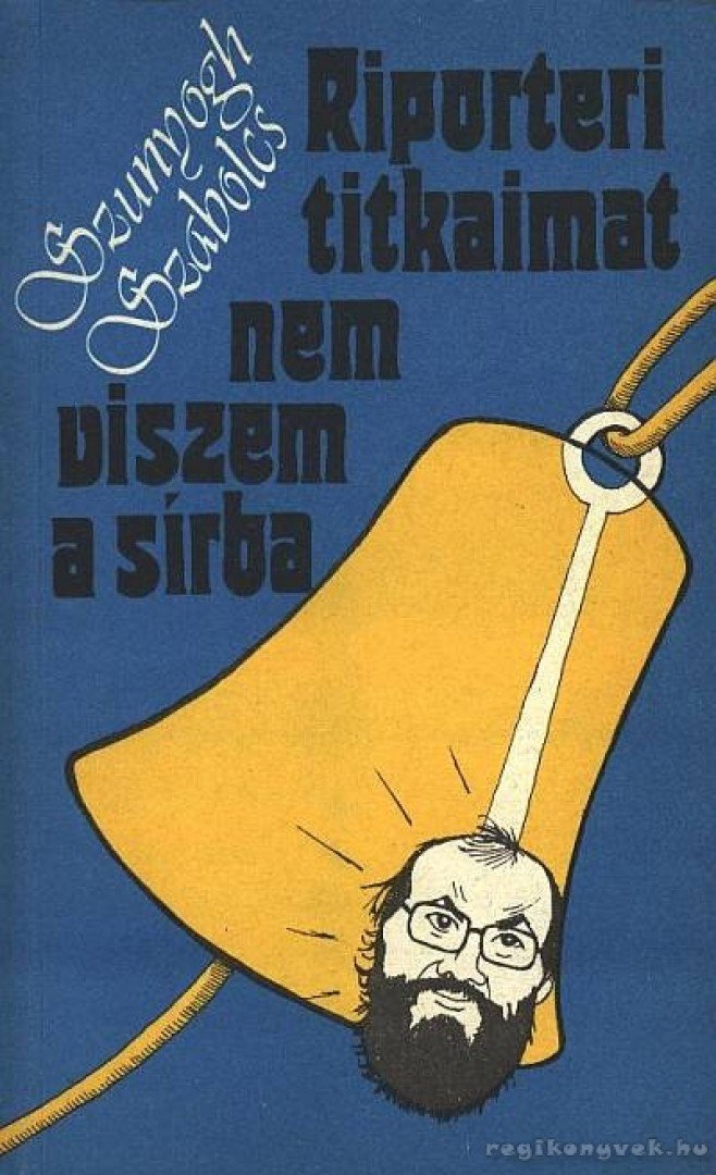 Riporteri titkaimat nem viszem a sírba [antikvár]