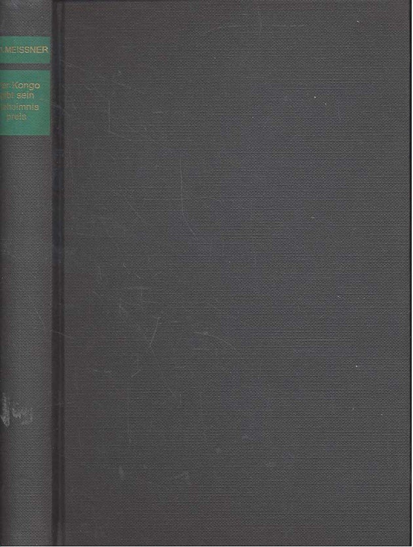 MEISSNER, HANS-OTTO - Der Kongo gibt sein Geheimnis preis - Die Abenteuer des Henry M. Stanley [antikvár]