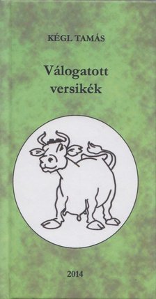 Kégl Tamás - Válogatott versikék (Dedikált) [antikvár]