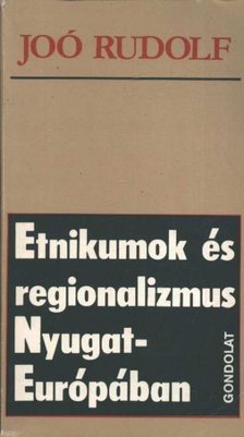 JOÓ RUDOLF - Etnikumok és regionalizmus Nyugat-Európában [antikvár]