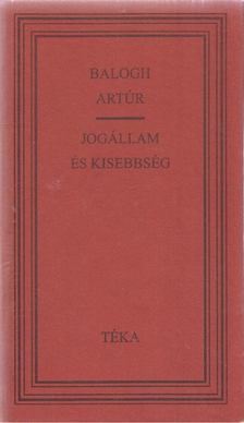 Balogh Artúr - Jogállam és kisebbség [antikvár]