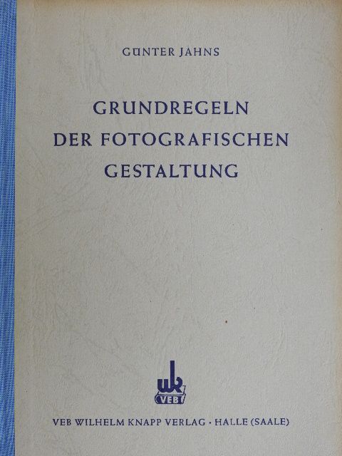 Günter Jahns - Grundregeln der Fotografischen Gestaltung [antikvár]