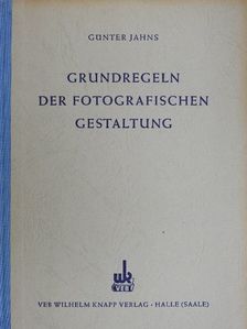 Günter Jahns - Grundregeln der Fotografischen Gestaltung [antikvár]