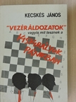Kecskés János - "Vezéráldozatok" vagyis mit tesznek a kiskirályok pánikban [antikvár]