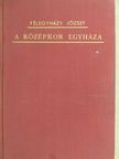 Félegyházy József - A keresztény egyház története IV. [antikvár]