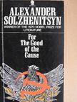 Alexander Solzhenitsyn - For the Good of the Cause [antikvár]