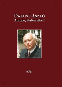 Dalos László - Apropó, Pesterzsébet! [szépséghibás]