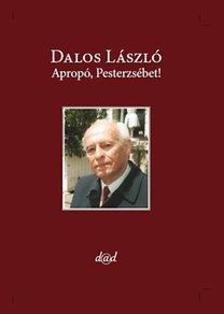Dalos László - Apropó, Pesterzsébet! [szépséghibás]