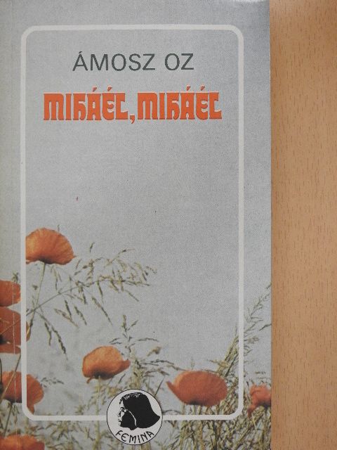 Ámosz Oz - Miháél, Miháél [antikvár]