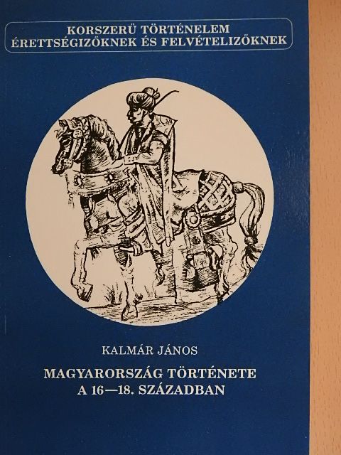 Kalmár János - Magyarország története a 16-18. században [antikvár]