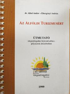 Dr. Albel Andor - Az alföldi turizmusért [antikvár]