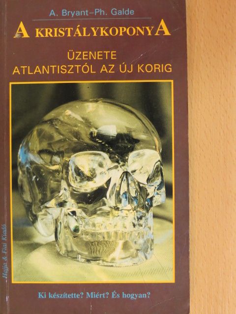 A. Bryant - A kristálykoponya üzenete  [antikvár]