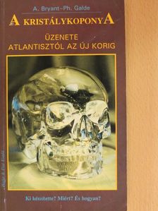 A. Bryant - A kristálykoponya üzenete  [antikvár]