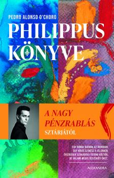 Alonso O&#039;Choro Pedro - Philippus könyve  [eKönyv: epub, mobi]