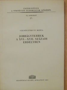 Szentgyörgyi Mária - Jobbágyterhek a XVI-XVII. századi Erdélyben [antikvár]