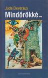 Jude Deveraux - Mindörökké... [antikvár]