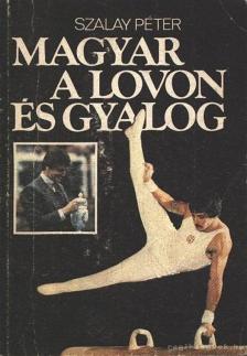 Szalay Péter - Magyar a lovon és gyalog [antikvár]