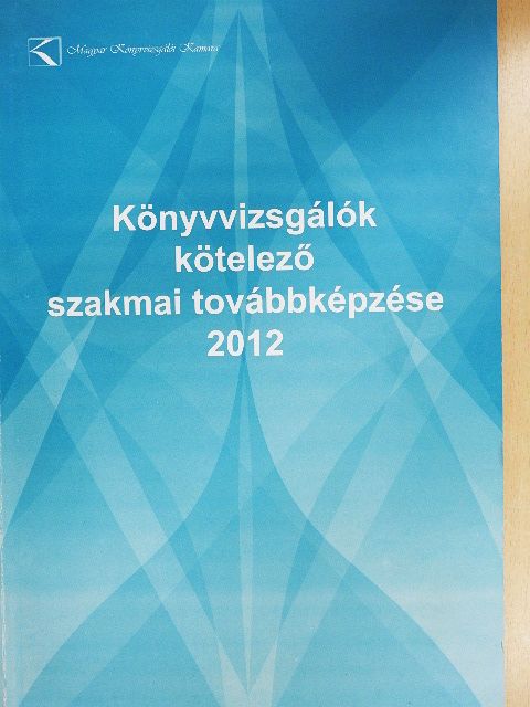 Czakó László - Könyvvizsgálók kötelező szakmai továbbképzése 2012 [antikvár]