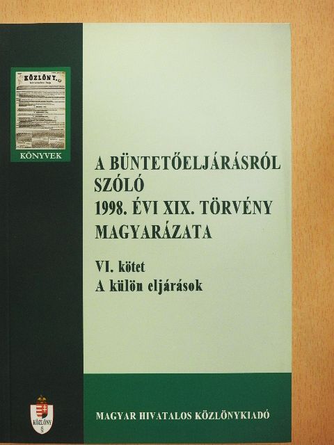 Dr. Kardos Sándor - A büntetőeljárásról szóló 1998. évi XIX. törvény magyarázata VI. [antikvár]