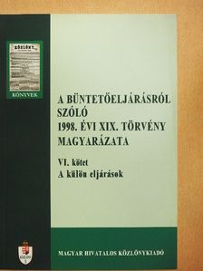 Dr. Kardos Sándor - A büntetőeljárásról szóló 1998. évi XIX. törvény magyarázata VI. [antikvár]