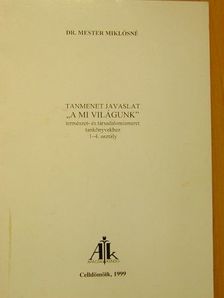 Dr. Mester Miklósné - Tanmenet javaslat "A mi világunk" természet- és társadalomismeret tankönyvekhez 1-4. osztály [antikvár]
