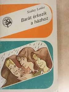 Szalay Lenke - Barát érkezik a házhoz [antikvár]