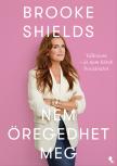 Brooke Shields - Brooke Shields nem öregedhet meg [eKönyv: epub, mobi]