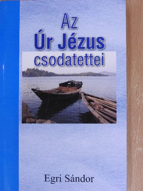 Egri Sándor - Az Úr Jézus csodatettei [antikvár]