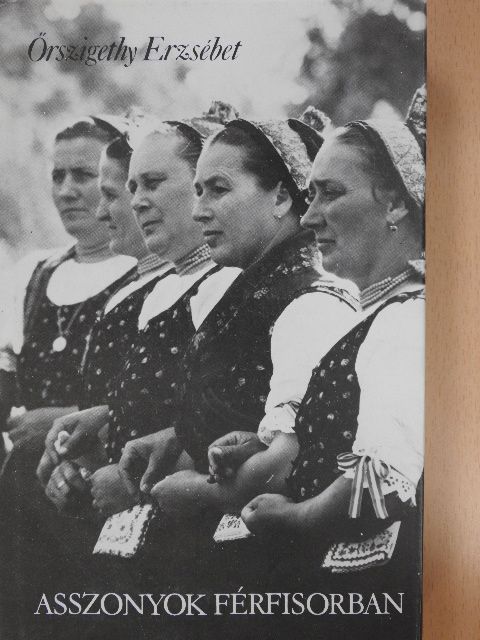 Őrszigethy Erzsébet - Asszonyok férfisorban [antikvár]
