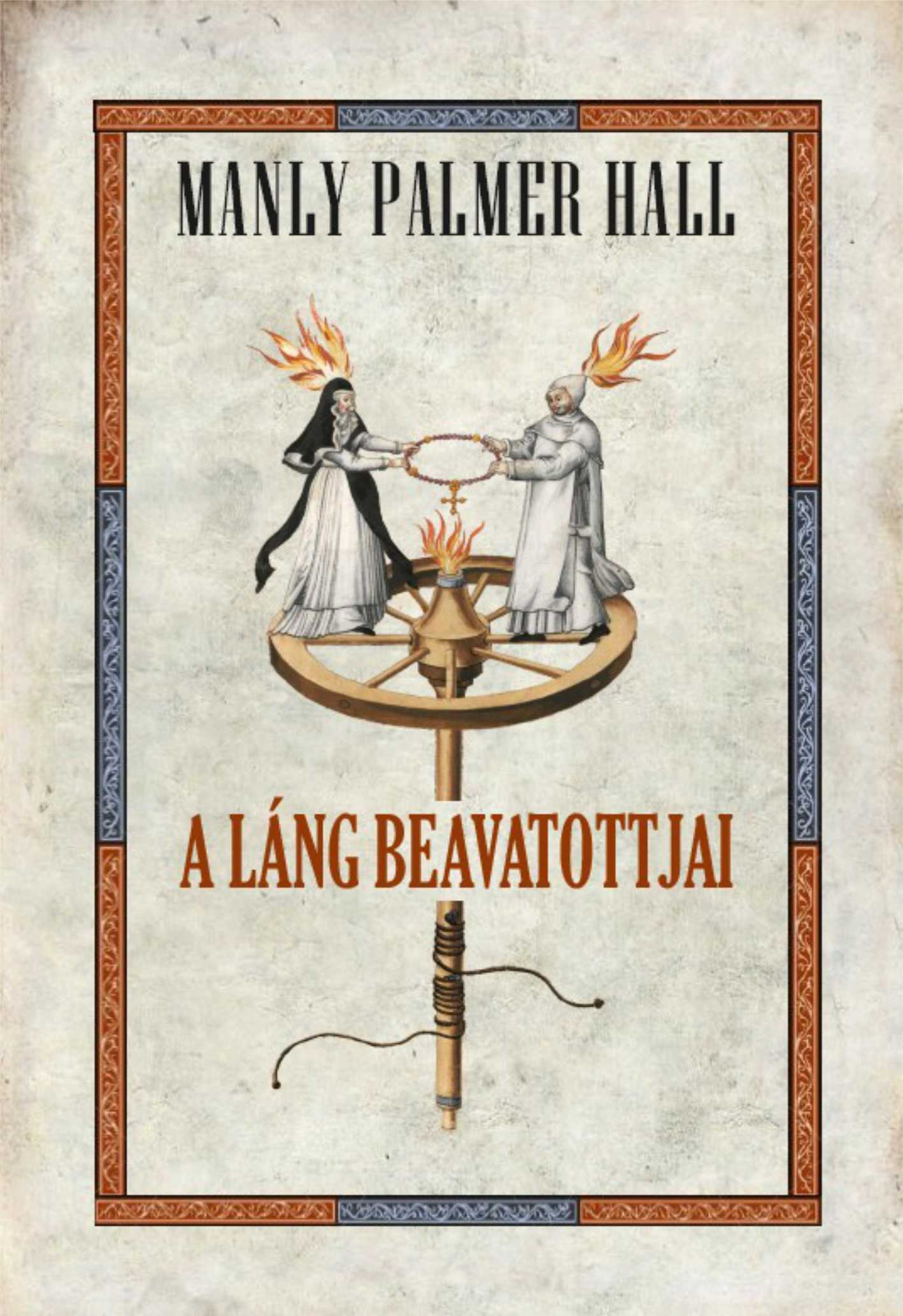Manly Palmer Hall - A LÁNG BEAVATOTTJAI