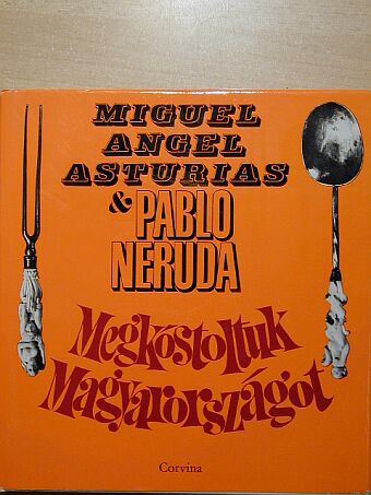 Miguel Angel Asturias - Megkóstoltuk Magyarországot [antikvár]