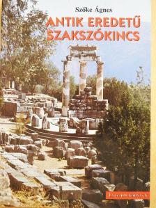 Szőke Ágnes - Antik eredetű szakszókincs [antikvár]