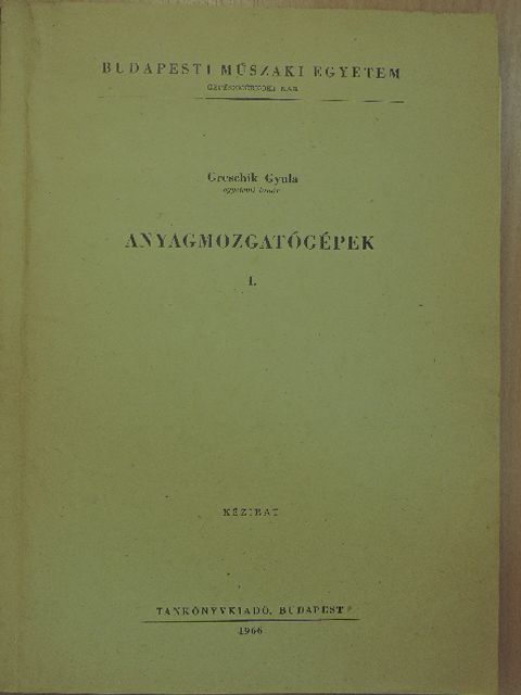 Greschik Gyula - Anyagmozgatógépek I. [antikvár]