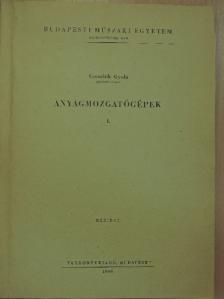 Greschik Gyula - Anyagmozgatógépek I. [antikvár]