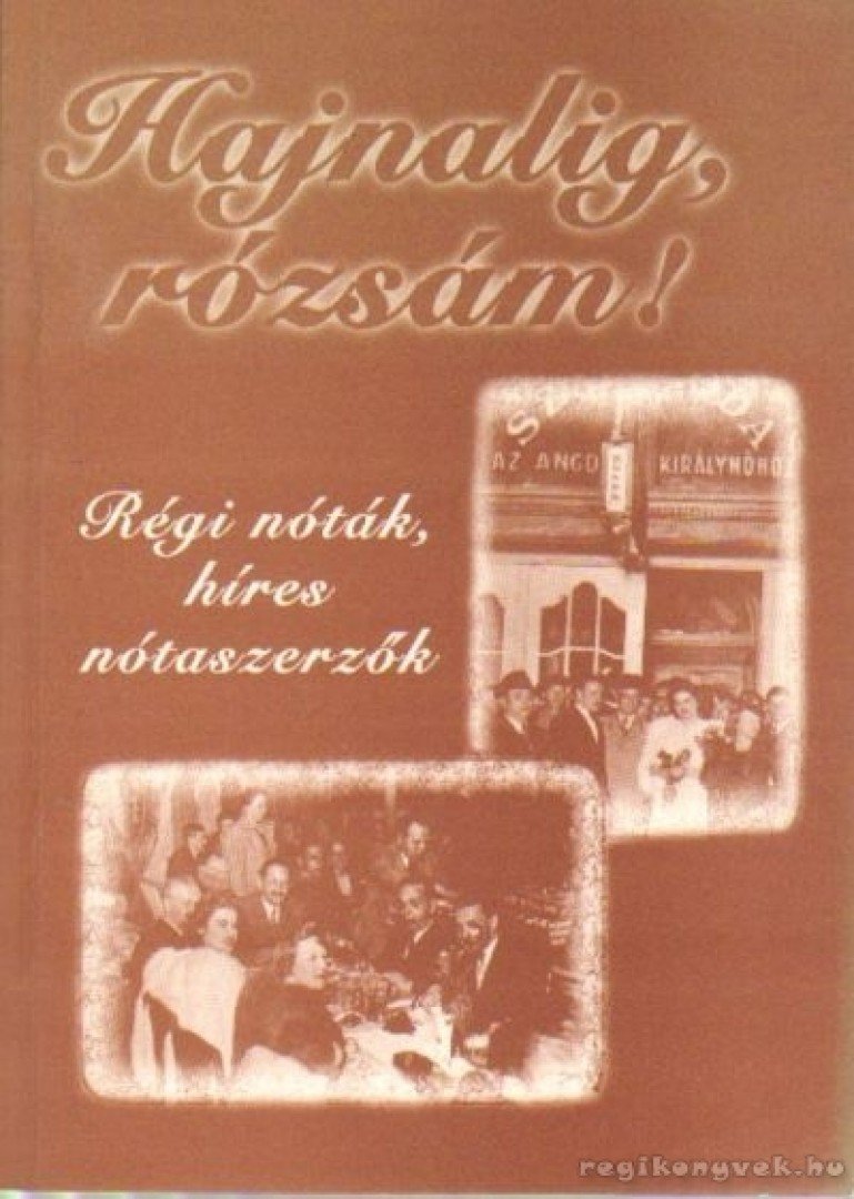 Szalai Csaba - Hajnalig rózsám! [antikvár]