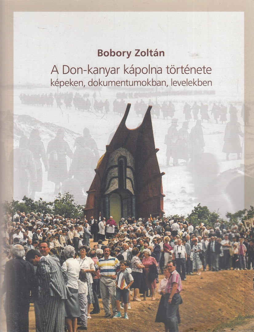 Bobory Zoltán - A Don-kanyar kápolna története [antikvár]