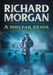 Richard Morgan - A holtak szava [szépséghibás]
