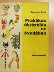 Bessenyei Antal - Praktikus ábrázolás az óvodában (aláírt példány) [antikvár]