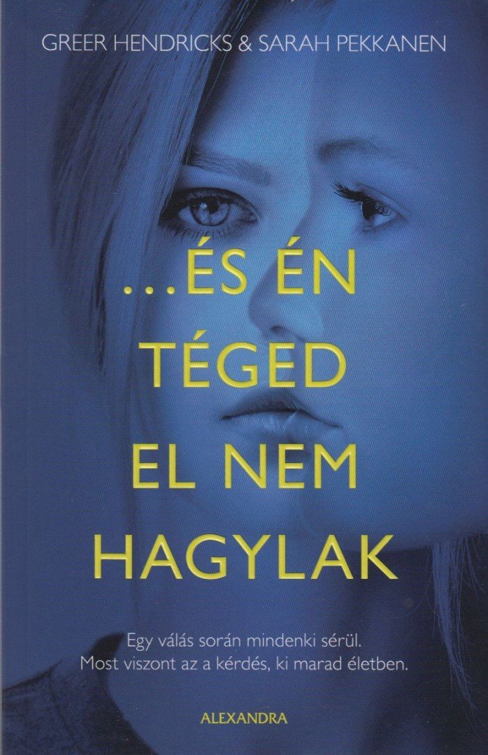 Greer Hendricks, Sarah Pekkanen - ...és én téged el nem hagylak [antikvár]