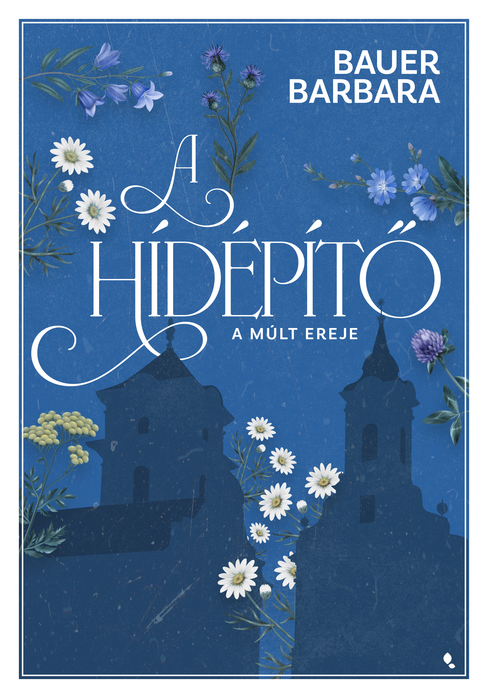 Bauer Barbara - A hídépítő 2. - A múlt ereje [eKönyv: epub, mobi]