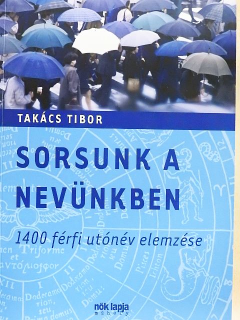 Takács Tibor - Sorsunk a nevünkben [antikvár]