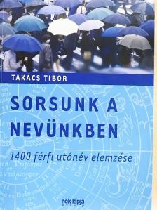 Takács Tibor - Sorsunk a nevünkben [antikvár]