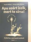Farkas Attila Márton - Apu azért iszik, mert te sírsz! [antikvár]