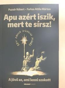 Farkas Attila Márton - Apu azért iszik, mert te sírsz! [antikvár]