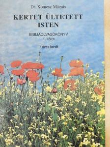Dr. Komesz Mátyás - Kertet ültetett Isten I. [antikvár]