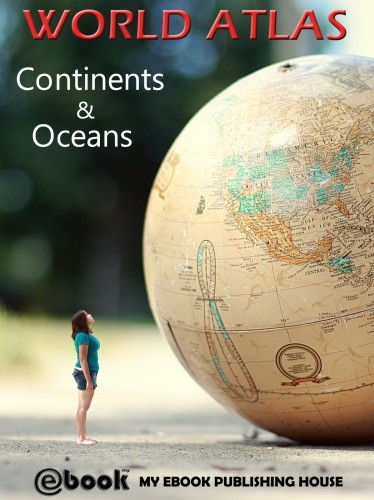 House My Ebook Publishing - World Atlas - Continents &amp; Oceans [eKönyv: epub, mobi]